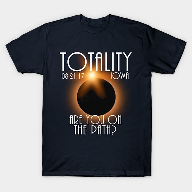 Total Eclipse Shirt - Totality IOWA Tshirt, USA Total Solar Eclipse T-Shirt August 21 2017 Eclipse T-Shirt T-Shirt T-Shirt T-Shirt by BlueTshirtCo